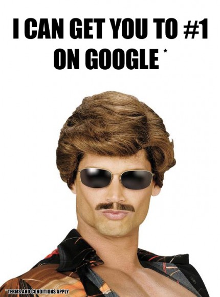 I can get you to #1 on Google (terms and conditions apply)